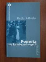 Radu Albala - Femeia de la miezul noptii