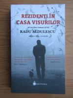 Radu Aldulescu - Rezidenti in casa visurilor