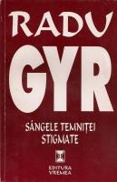 Radu Gyr - Sangele temnitei. Stigmate