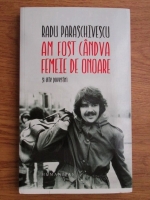 Radu Paraschivescu - Am fost candva femeie de onoare si alte povestiri