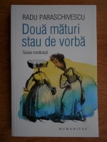 Radu Paraschivescu - Doua maturi stau de vorba