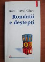 Radu Pavel Gheo - Romanii e destepti