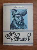 Radu Theodoru - Vulturul (volumul 1)