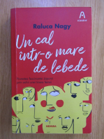 Raluca Nagy - Un cal intr-o mare de lebede