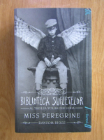 Ransom Riggs - Miss Peregrine, volumul 3. Biblioteca sufletelor