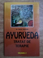 Raza Kapoor - Ayurveda. Tratat de alimentatie (volumul 2)