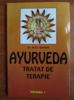 Raza Kapoor - Ayurveda. Tratat de terapie (volumul 1)