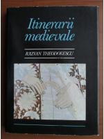 Razvan Theodorescu - Itinerarii medievale