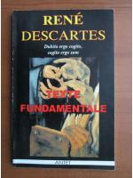 Rene Descartes - Texte fundamentale