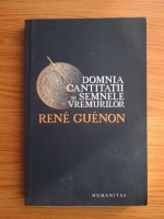 Rene Guenon - Domnia cantitatii si semnele vremurilor