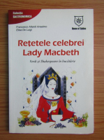 Retetele celebrei Lady Macbeth. Verdi si Shakespeare in bucatarie