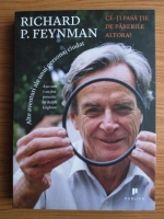 Richard Feynman - Ce-ti pasa tie de parerile altora?