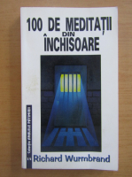 Richard Wurmbrand - 100 de meditatii din inchisoare