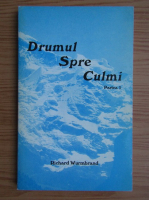 Richard Wurmbrand - Drumul spre culmi (volumul 1)