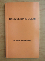 Richard Wurmbrand - Drumul spre culmi