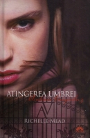 Richelle Mead - Academia vampirilor 3. Atingerea umbrei