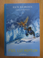 Rick Riordan - Eroii Olimpului. Fiul lui neptun (volumul 2)