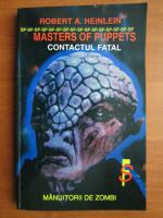 Robert A. Heinlein - Masters of puppets. Contactul fatal. Manuitorii de zombi