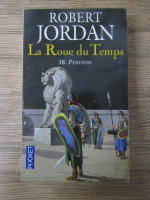 Robert Jordan - La Roue du temps, volumul 18. Perfidie