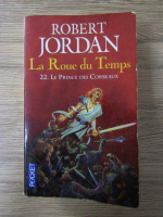 Robert Jordan - La Roue du temps, volumul 22. Le prince des Corbeaux