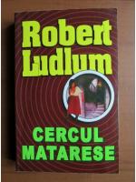 Robert Ludlum - Cercul Matarese