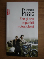 Robert M. Pirsig - Zen si arta repararii motocicletei