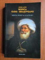 Rodica Ojog-Brasoveanu - Agentul secret al lui Altin-Bey