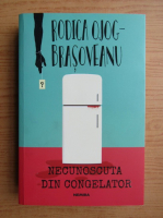 Rodica Ojog-Brasoveanu - Necunoscuta din congelator