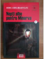 Rodica Ojog-Brasoveanu - Nopti albe pentru Minerva