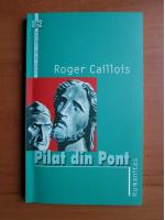 Roger Caillois - Pilat din Pont