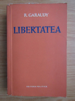 Roger Garaudy - Libertatea