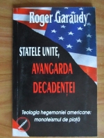 Roger Garaudy - Statele Unite, avangarda decadentei. Teologia hegemoniei americane: monoteismul de piata