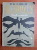 Romain Rolland - Beethoven, marile epoci creatoare. Finita comoedia