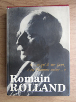 Romain Rolland - Ce qu'il me faut, c'est l'homme entier