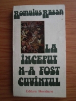 Romulus Rusan - La inceput n-a fost cuvantul