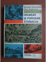 Romulus Vulcanescu - Drumuri si popasuri stravechi