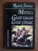 Rudolf Steiner - Mistica. Gand uman, gand cosmic