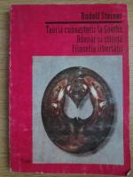 Rudolf Steiner - Teoria cunoasterii la Goethe. Adevar si stiinta. Filosofia libertatii