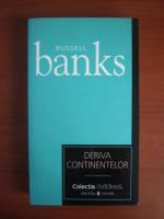 Russell Banks - Deriva continentelor (Cotidianul)