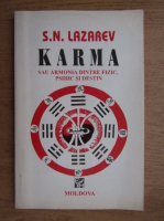 S. N. Lazarev - Karma sau armonia dintre fizic, psihic, spirit si destin