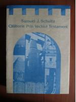 Samuel J. Schultz - Calatorie prin Vechiul Testament