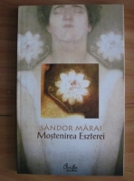 Sandor Marai - Mostenirea Eszterei