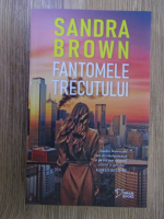 Sandra Brown - Fantomele trecutului