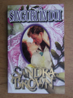 Sandra Brown - Singuri, in doi