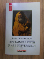 Scarlat Demetrescu - Din tainele vietii si ale Universului (volumul 3)