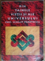 Scarlat Demetrescu - Din tainele vietii si ale universului