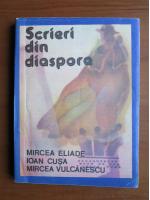 Scrieri din diaspora (Mircea Eliade, Ioan Cusa, Mircea Vulcanescu)