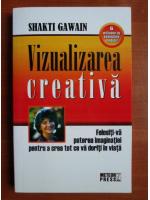 Shakti Gawain - Vizualizarea creativa