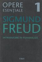 Sigmund Freud - Opere esentiale, volumul 1. Introducere in psihanaliza