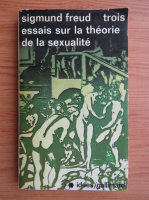 Sigmund Freud - Trois essais sur la theorie de la sexualite